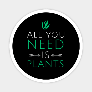 All you need is plants Magnet